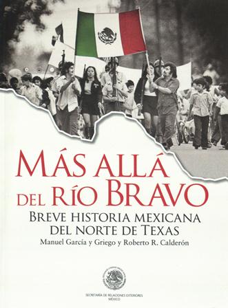 Book Cover that says "Más Allá del Río Bravo: Breve Historia Mexicana del Norte de Texas"